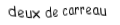 Je suis une carte à jouer. Je viens  avant le trois, je suis rouge mais pas de coeur.