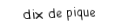 Je suis une carte. Je viens  après le neuf, je suis noir mais pas de trefle.