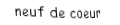 Je suis une carte. Je viens  avant le dix, je suis rouge mais pas de carreau.