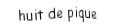 Je suis une carte à jouer. Je suis entre le sept et le neuf, je suis noir mais pas de trefle.